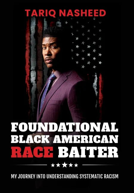 Foundational Black American Race Baiter: My Journey Into Understanding Systematic Racism - Hardcover