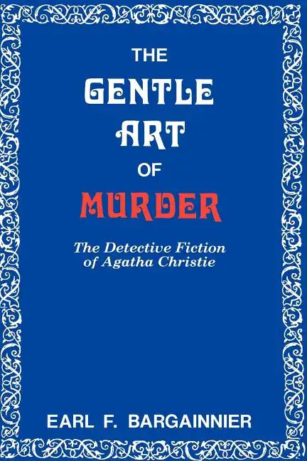 The Gentle Art of Murder: The Detective Fiction of Agatha Christie - Paperback
