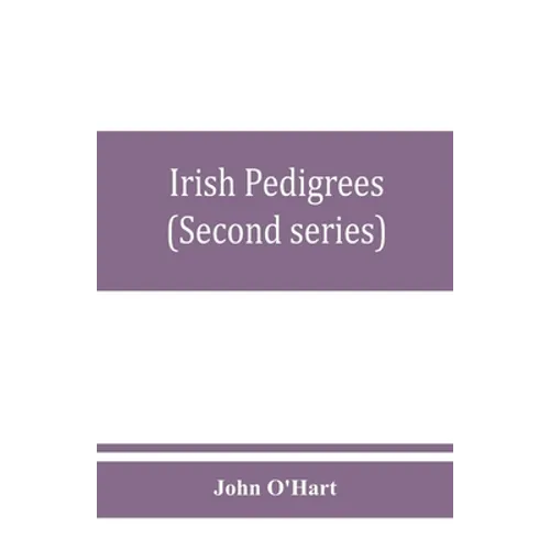 Irish pedigrees; or, The origin and stem of the Irish nation (Second series) - Paperback