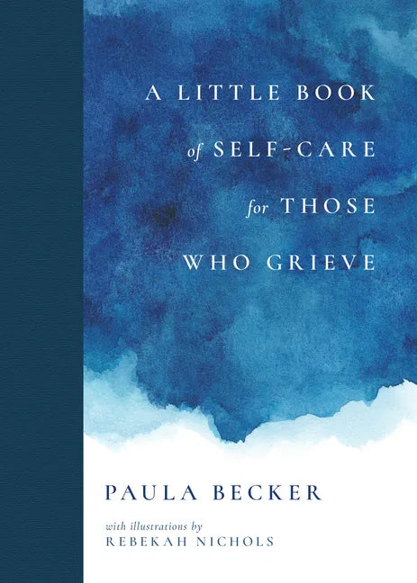 A Little Book of Self-Care for Those Who Grieve - Hardcover