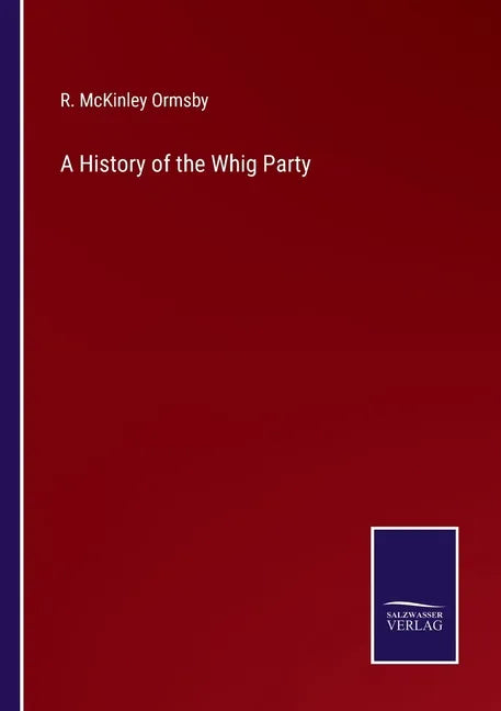 A History of the Whig Party - Paperback