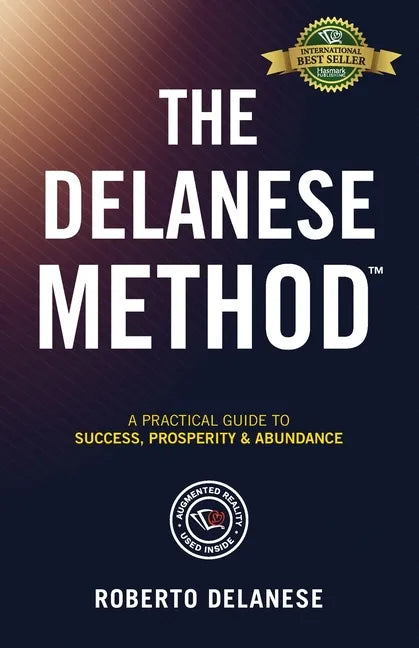 The Delanese Method: A Practical Guide To Success, Prosperity & Abundance - Paperback