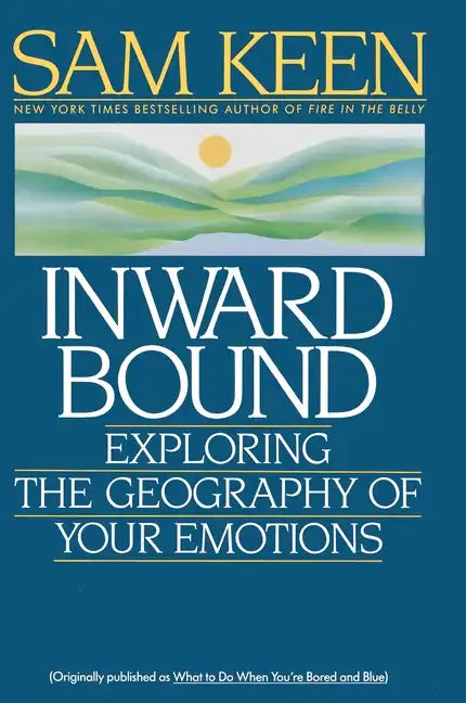 Inward Bound: Exploring the Geography of Your Emotions - Paperback