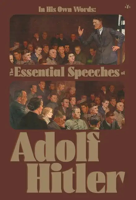In His Own Words: The Essential Speeches of Adolf Hitler - Hardcover