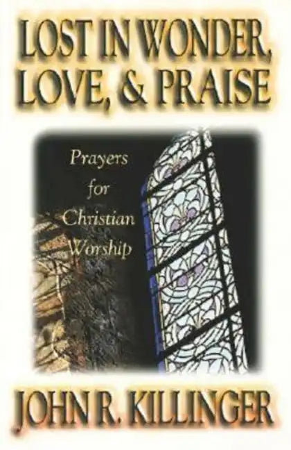Lost in Wonder, Love and Praise: Prayers for Christian Worship - Paperback