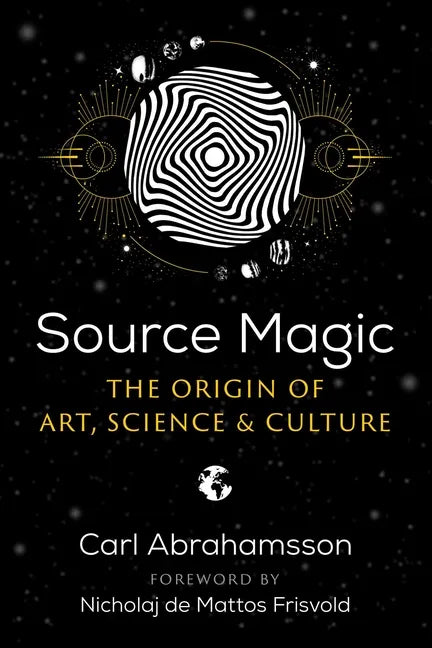 Source Magic: The Origin of Art, Science, and Culture - Paperback