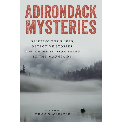 Adirondack Mysteries: Gripping Thrillers, Detective Stories, and Crime Fiction Tales in the Mountains - Paperback