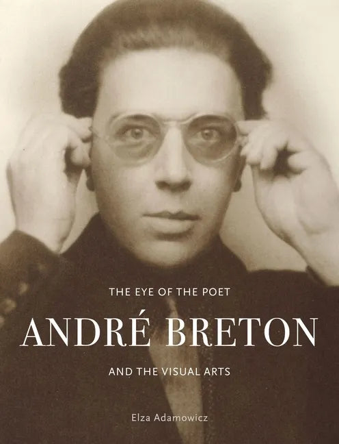 The Eye of the Poet: André Breton and the Visual Arts - Hardcover