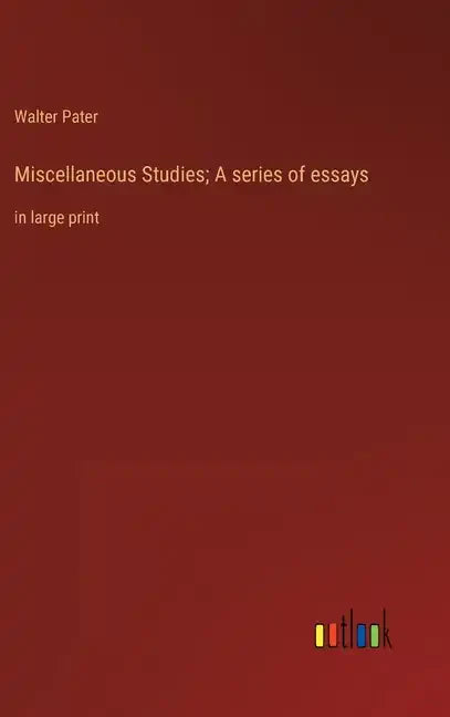 Miscellaneous Studies; A series of essays: in large print - Hardcover