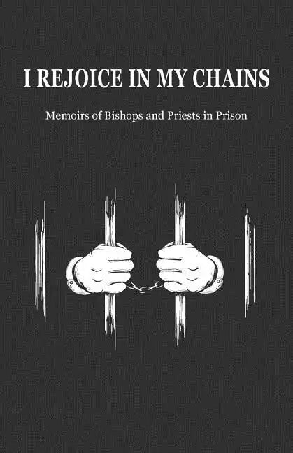 I Rejoice in My Chains - Paperback