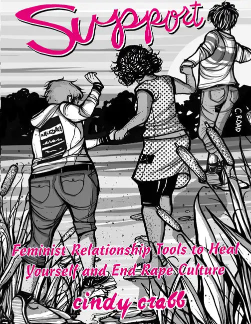 Support: Feminist Relationship Tools to Heal Yourself and End Rape Culture: Feminist Relationship Tools to Heal Yourself and End Rape Culture - Paperback