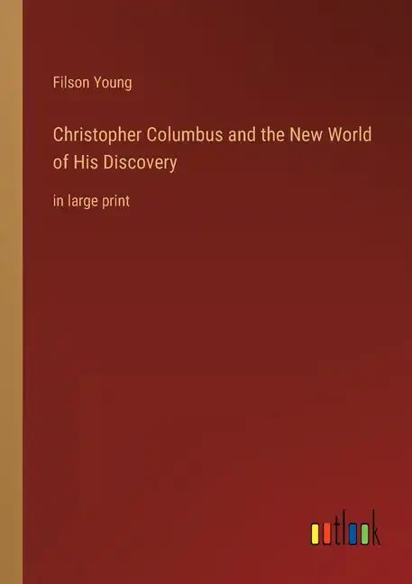 Christopher Columbus and the New World of His Discovery: in large print - Paperback