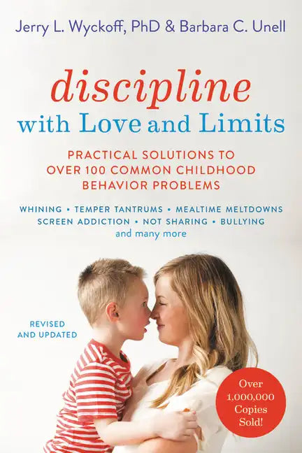 Discipline with Love and Limits: Practical Solutions to Over 100 Common Childhood Behavior Problems - Paperback