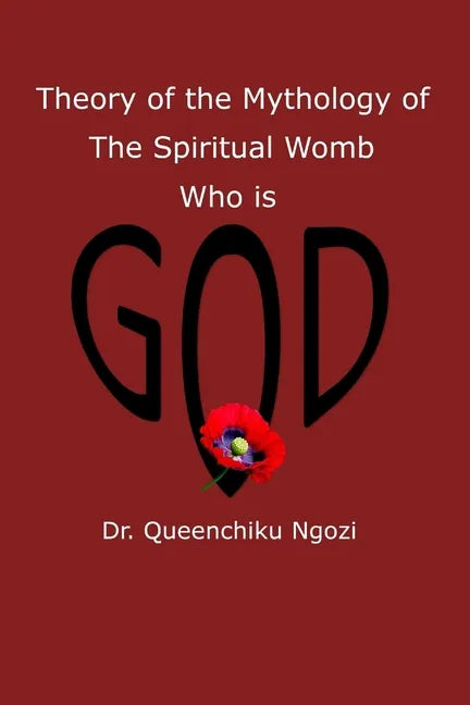 Theory of Mythology of the Spiritual Womb Who is God - Paperback