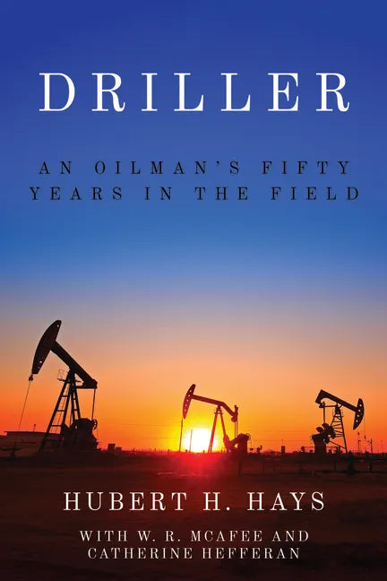Driller: An Oilman's Fifty Years in the Field - Paperback