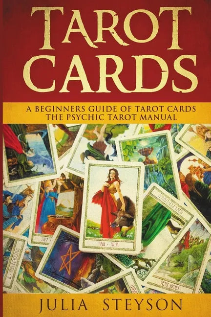 Tarot Cards: A Beginners Guide of Tarot Cards: The Psychic Tarot Manual (New Age and Divination) - Paperback