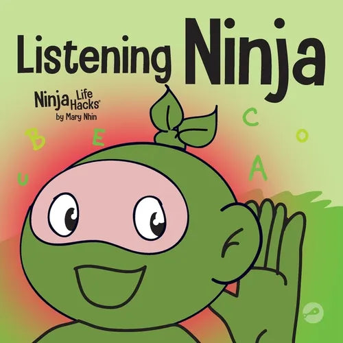 Listening Ninja: A Children's Book About Active Listening and Learning How to Listen - Paperback