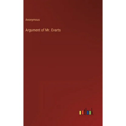 Argument of Mr. Evarts - Hardcover