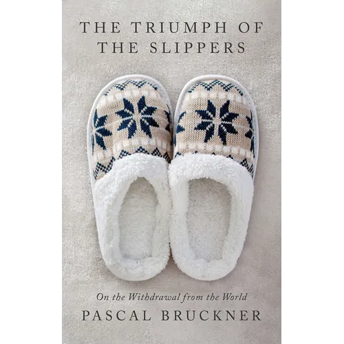 The Triumph of the Slippers: On the Withdrawal from the World - Hardcover
