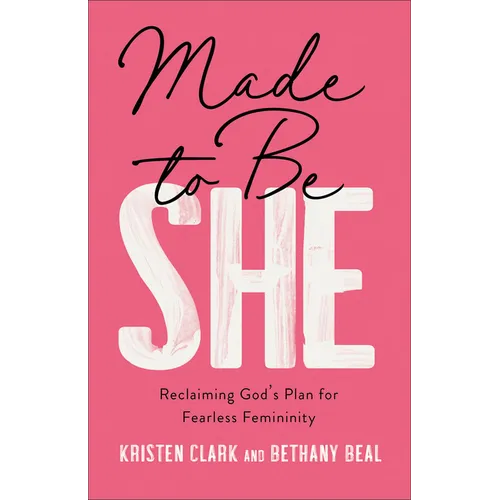 Made to Be She: Reclaiming God's Plan for Fearless Femininity - Paperback