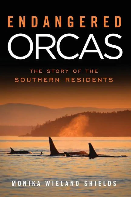 Endangered Orcas: The Story of the Southern Residents - Paperback