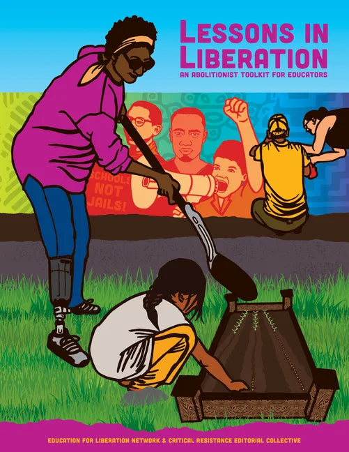 Lessons in Liberation: An Abolitionist Toolkit for Educators - Paperback