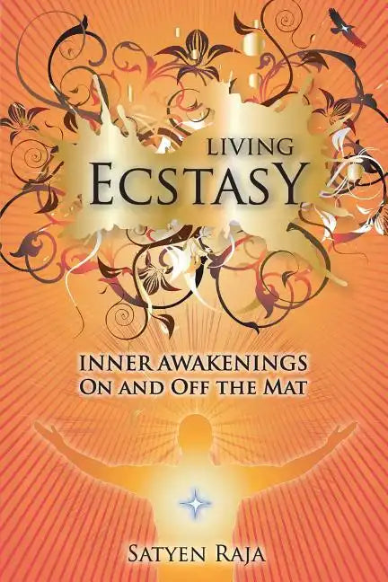 Living Ecstasy: Inner Awakenings on and Off the Mat - Paperback