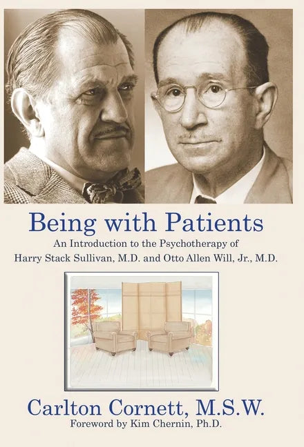 Being with Patients: An Introduction to the Psychotherapy of Harry Stack Sullivan, M.D. and Otto Allen Will, Jr., M.D. - Hardcover