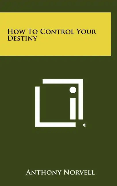 How To Control Your Destiny - Hardcover