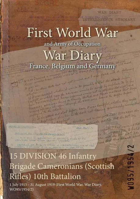 15 DIVISION 46 Infantry Brigade Cameronians (Scottish Rifles) 10th Battalion: 1 July 1915 - 31 August 1919 (First World War, War Diary, WO95/1954/2) - Paperback