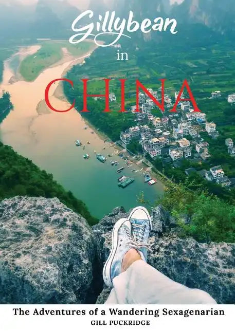 Gillybean in China: The Adventures of a Wandering Sexagenarian - Paperback