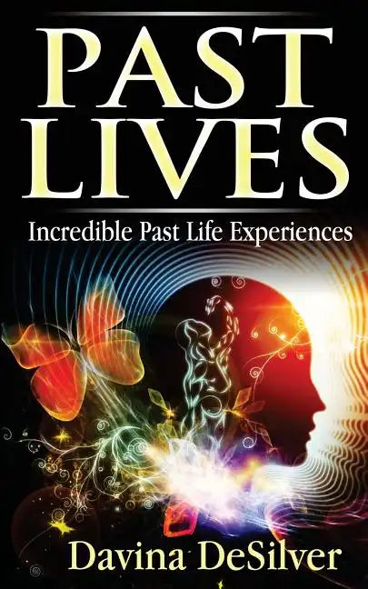 Past Lives: Incredible Past Life Experiences - Paperback