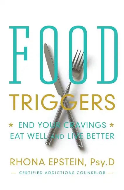 Food Triggers: End Your Cravings, Eat Well and Live Better - Paperback