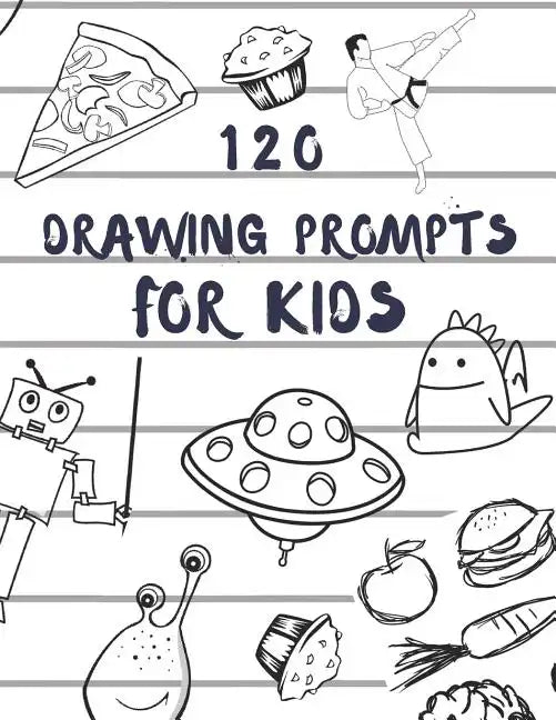120 drawing prompts for Kids: Sketchbook for Kids, Great Back To School Art Supplies & Sketch Book Gifts for Kids with prompts Art Supplies Activity - Paperback