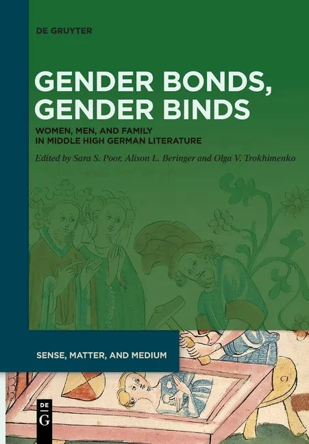 Gender Bonds, Gender Binds: Women, Men, and Family in Middle High German Literature - Paperback