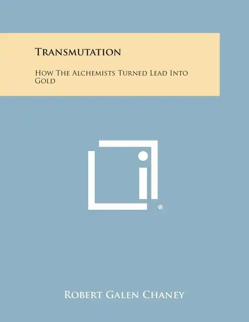 Transmutation: How The Alchemists Turned Lead Into Gold - Paperback