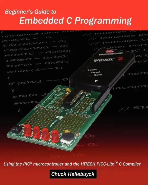 Beginner's Guide To Embedded C Programming: Using The Pic Microcontroller And The Hitech Picc-Lite C Compiler - Paperback