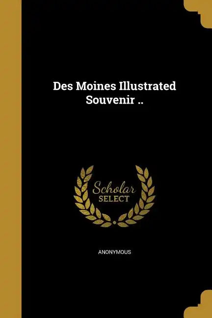 Des Moines Illustrated Souvenir .. - Paperback