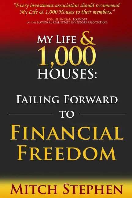 My Life & 1,000 Houses: Failing Forward to Financial Freedom - Paperback