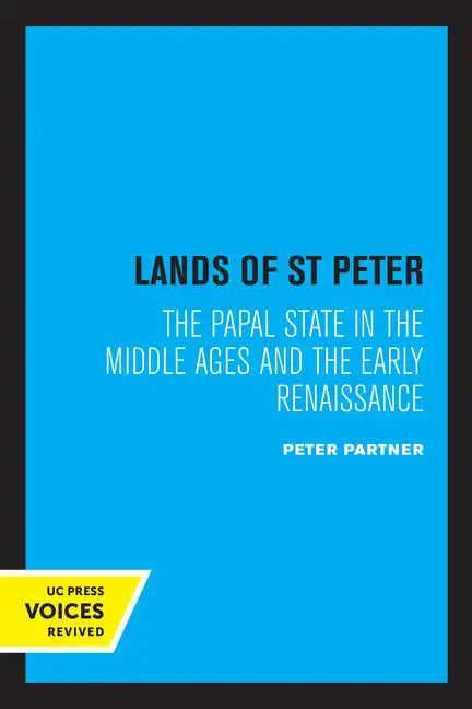 The Lands of St Peter: The Papal State in the Middle Ages and the Early Renaissance - Paperback