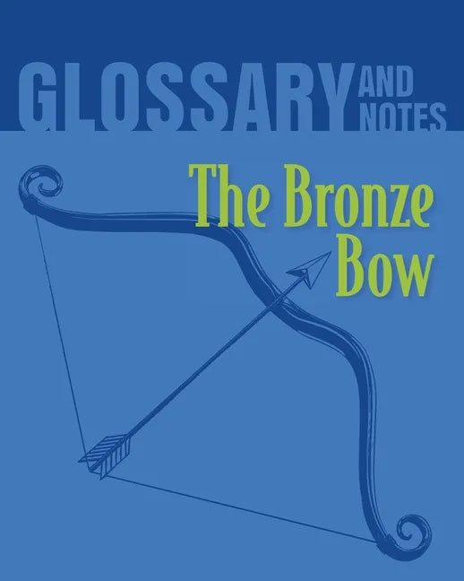 The Bronze Bow Glossary and Notes: The Bronze Bow - Paperback