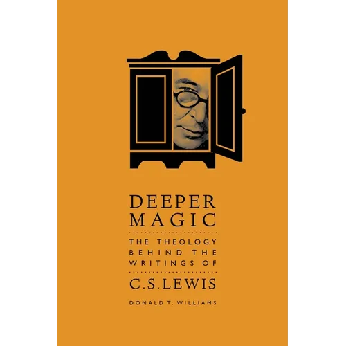 Deeper Magic: The Theology Behind the Writings of C.S. Lewis - Paperback