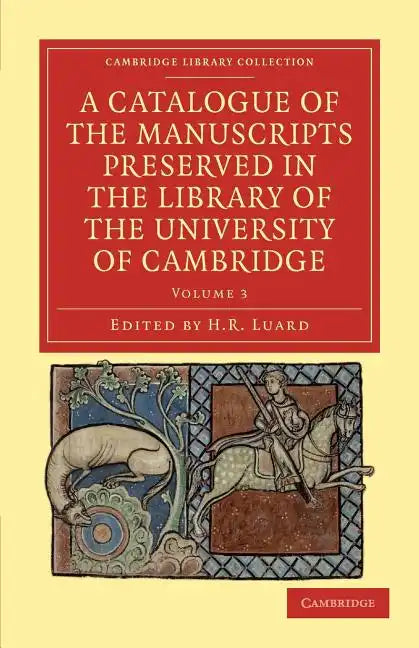A Catalogue of the Manuscripts Preserved in the Library of the University of Cambridge - Volume 3 - Paperback