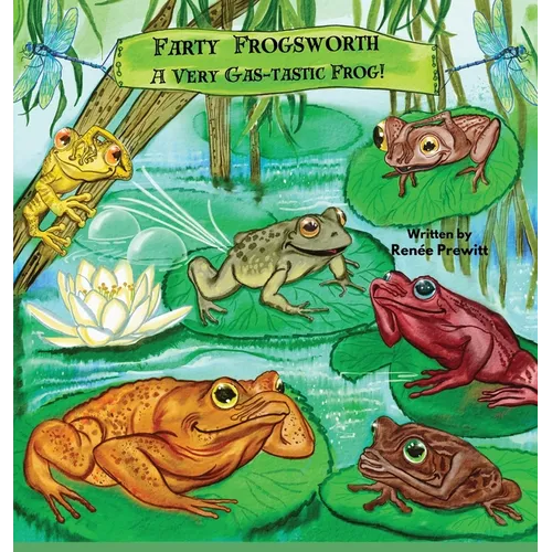 Farty Frogsworth: A Very Gas-tastic Frog! - Hardcover