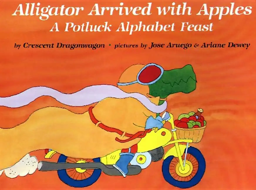 Alligator Arrived with Apples: A Potluck Alphabet Feast - Paperback