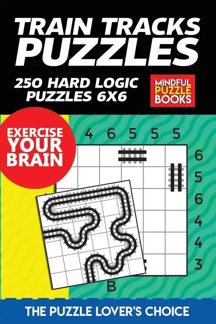 Train Tracks Puzzles: 250 Hard Logic Puzzles 6x6 - Paperback