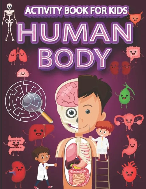 Human Body Activity Book for Kids: Mazes, Search and Find, Wordsearch and Organs Coloring Pages, Ages 4-8. - Paperback