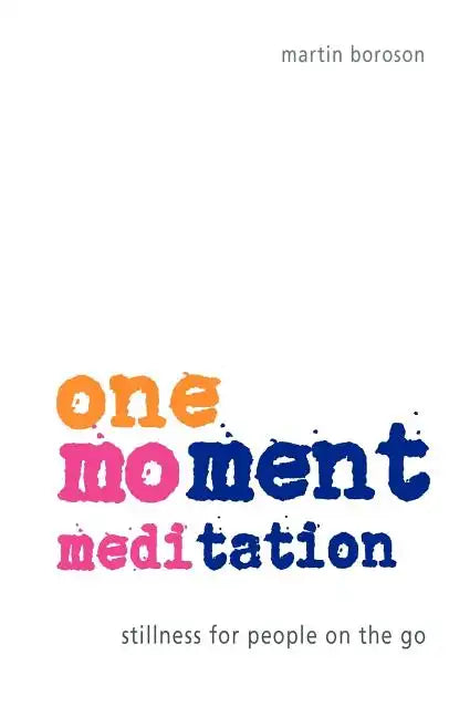 One-Moment Meditation: Stillness for People on the Go - Paperback