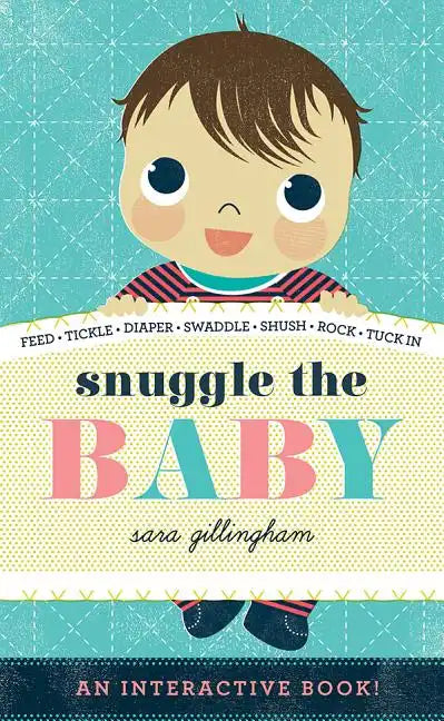 Snuggle the Baby: An Interactive Board Book - Board Book