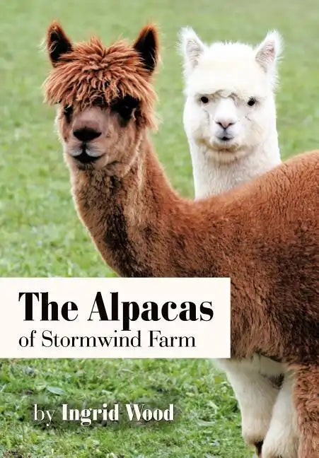 The Alpacas of Stormwind Farm - Hardcover